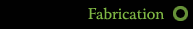 Fabrication