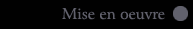 Mise en oeuvre