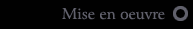 Mise en oeuvre